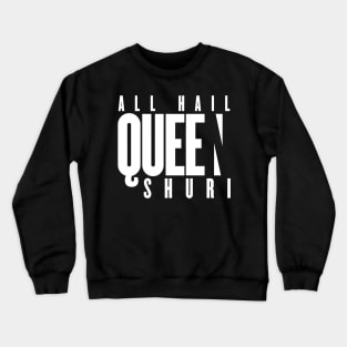 All Hail Queen Shuri - Black Panther Crewneck Sweatshirt